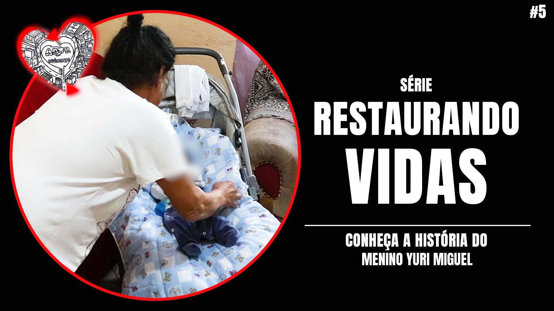 PARTE 5 - CONHEÇA A HISTÓRIA DO MENINO YURI MIGUEL