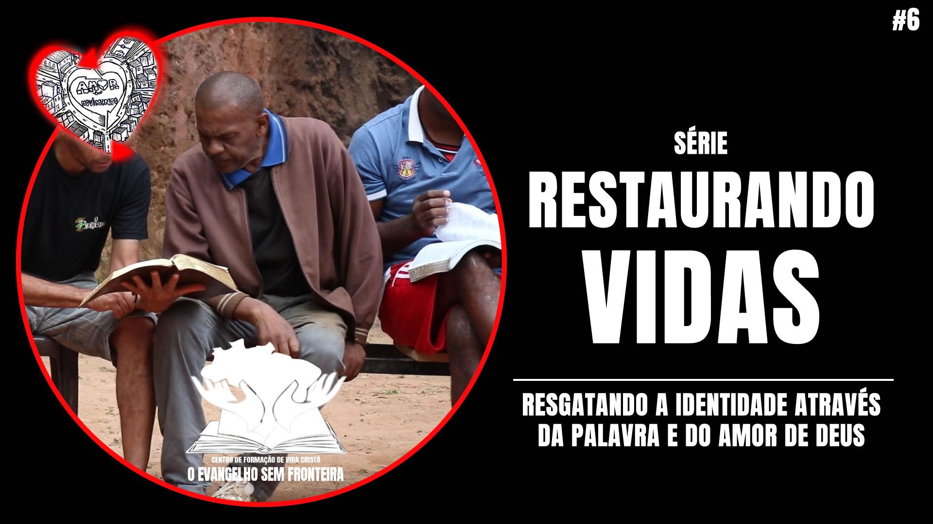 PARTE 6 - RESGATANDO A IDENTIDADE ATRAVÉS DA PALAVRA E DO AMOR DE DEUS